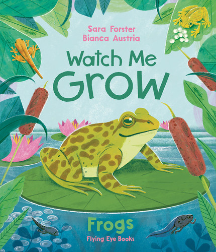 Watch Me Grow: Frogs (library edition) (Watch me GROW) book cover by Sara Forster