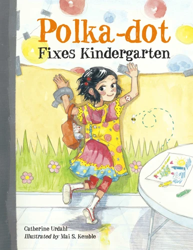 Polka-Dot Fixes Kindergarten book cover by Catherine Urdahl