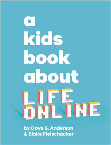 A Kids Book About Life Online (A Kids Book) book cover by Dave S. Anderson, Blake Fleischacker
