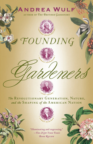 Founding Gardeners: The Revolutionary Generation, Nature, and the Shaping of the American Nation book cover by Andrea Wulf