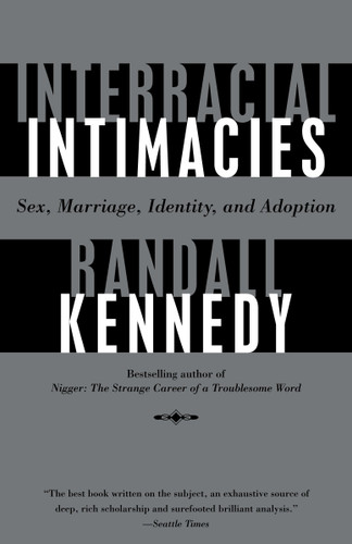 Interracial Intimacies: Sex, Marriage, Identity, and Adoption book cover by Randall Kennedy