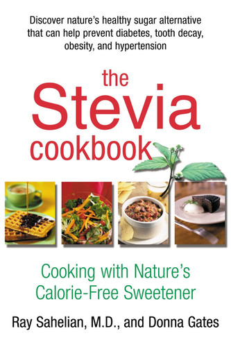 The Stevia Cookbook: Cooking with Nature's Calorie-Free Sweetener book cover by Ray Sahelian