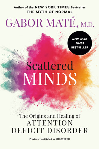 Scattered Minds: The Origins and Healing of Attention Deficit Disorder book cover by Gabor Maté, MD