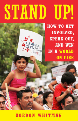 Stand Up!: How to Get Involved, Speak Out, and Win in a World on Fire book cover by Gordon Whitman
