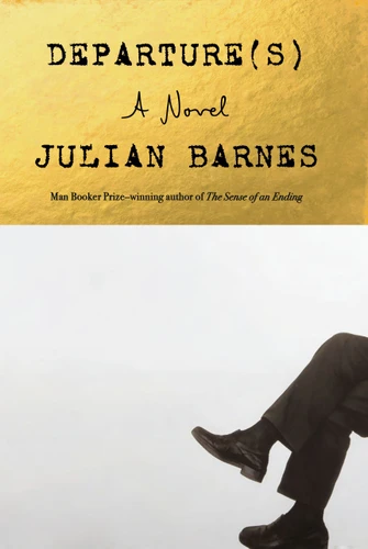 Departure(s): A Novel book cover by Julian Barnes