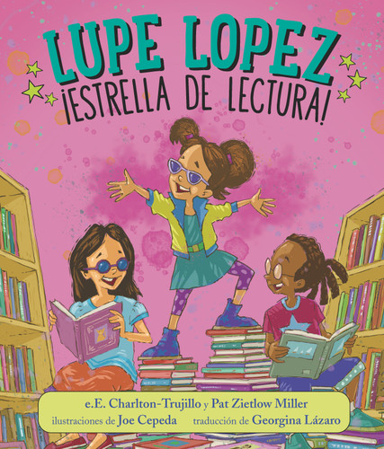 Lupe Lopez:¡Estrella de lectura! (Lupe Lopez) book cover by e.E. Charlton-Trujillo, Pat Zietlow Miller