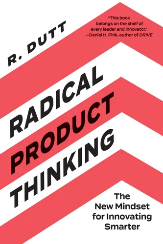 Radical Product Thinking: The New Mindset for Innovating Smarter book cover by R. Dutt