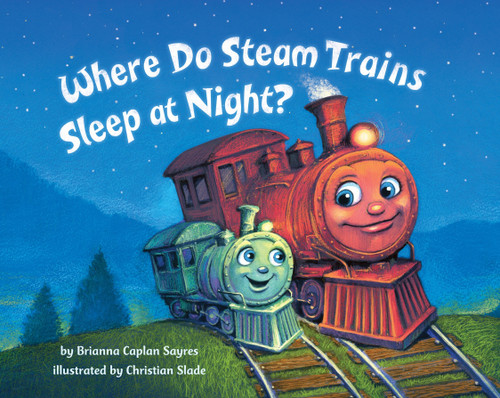 Where Do Steam Trains Sleep at Night? (Where Do...Series) book cover by Brianna Caplan Sayres