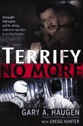 Terrify No More: Young Girls Held Captive and the Daring Undercover Operation to Win Their Freedom book cover by Gary Haugen, Gregg Hunter