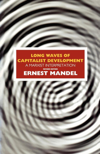 Long Waves of Capitalist Development: A Marxist Interpretation book cover by Ernest Mandel