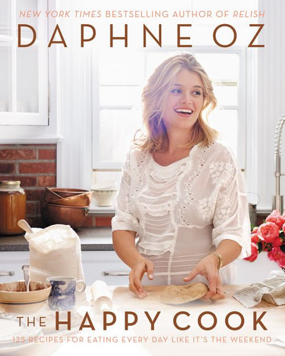 The Happy Cook: 125 Recipes for Eating Every Day Like It's the Weekend book cover by Daphne Oz