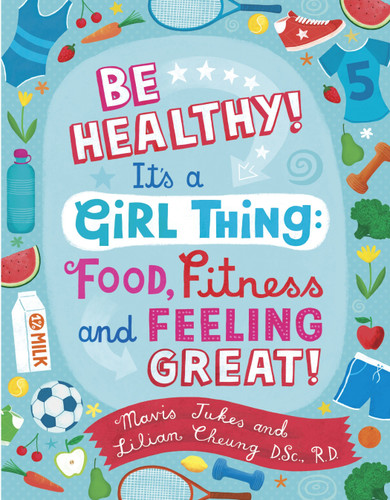 Be Healthy! It's a Girl Thing: Food, Fitness, and Feeling Great book cover by Mavis Jukes, Lilian Wai-Yin Cheung