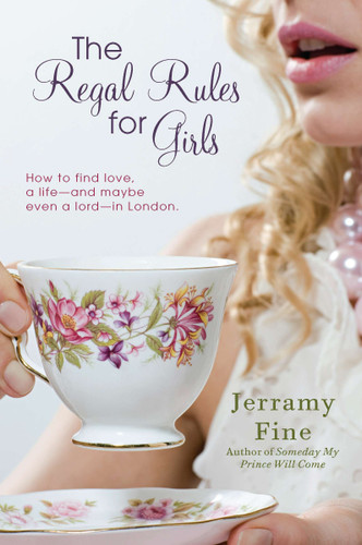The Regal Rules for Girls: How to Find Love, a Life --and Maybe Even a Lord -- in London book cover by Jerramy Fine