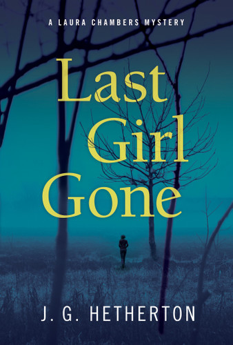 Last Girl Gone: A Laura Chambers Novel (A Laura Chambers Novel) book cover by J. G. Hetherton