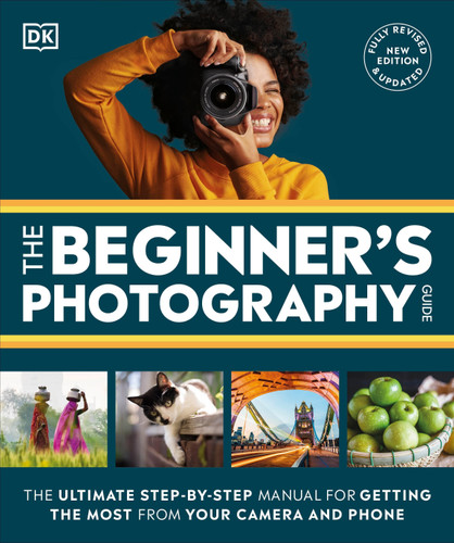 The Beginner's Photography Guide: The Ultimate Step-by-Step Manual for Getting the Most From Your Digital Camera (DK Practical Photography) book cover by DK
