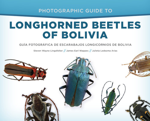 Photographic Guide to Longhorned Beetles of Bolivia: Guía Fotográfica de Escarabajos Longicornios de Bolivia book cover by Steven Wayne Lingafelter, James Earl Wappes, Julieta Ledezma Arias