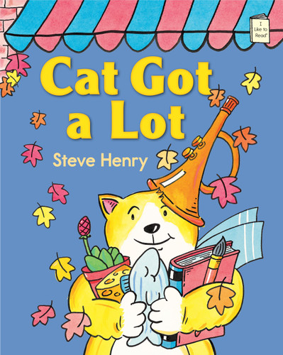 Cat Got a Lot (I Like to Read) book cover by Steve Henry