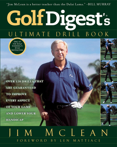 Golf Digest's Ultimate Drill Book: Over 120 Drills that Are Guaranteed to Improve Every Aspect of Your Game and Low book cover by Jim McLean