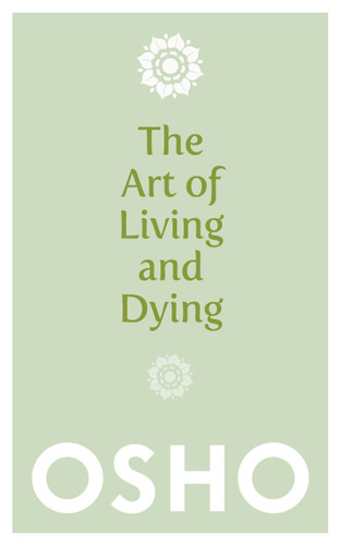 The Art of Living and Dying: Celebrating Life and Celebrating Death book cover by Osho