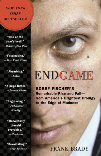 Endgame: Bobby Fischer's Remarkable Rise and Fall - from America's Brightest Prodigy to the Edge of Madness book cover by Frank Brady