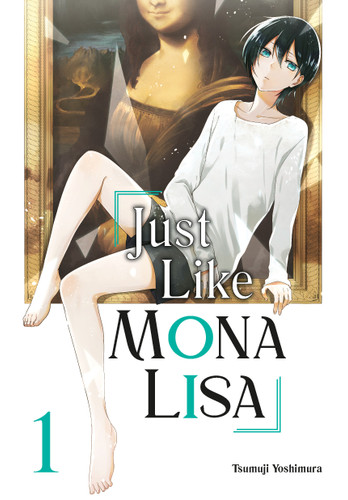 Just Like Mona Lisa 01 (Just Like Mona Lisa) book cover by Tsumuji Yoshimura
