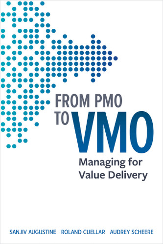From PMO to VMO: Managing for Value Delivery book cover by Sanjiv Augustine, Roland Cuellar, Audrey Scheere