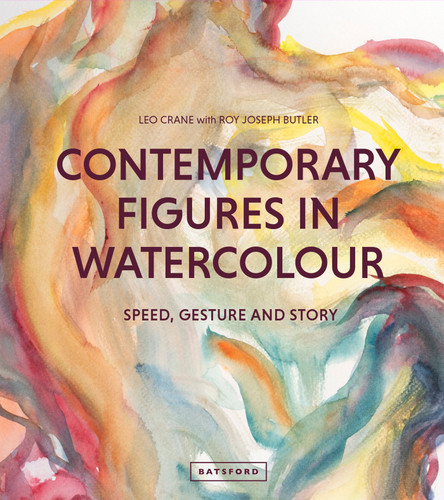 Contemporary Figures in Watercolour: Speed, Gesture and Story book cover by Leo Crane, Roy Joseph Butler