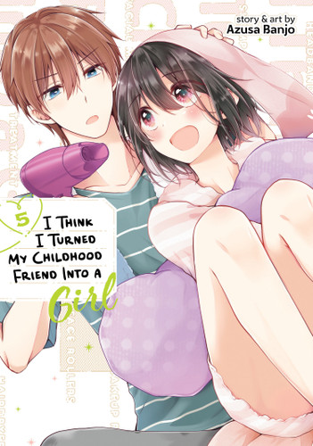 I Think I Turned My Childhood Friend Into a Girl Vol. 5 (I Think I Turned My Childhood Friend Into a Girl) book cover by Azusa Banjo
