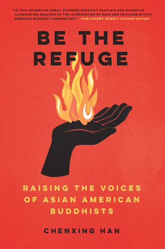 Be the Refuge: Raising the Voices of Asian American Buddhists book cover by Chenxing Han