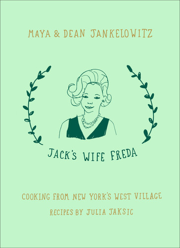 Jack's Wife Freda: Cooking From New York's West Village: A Cookbook book cover by Maya Jankelowitz, Dean Jankelowitz