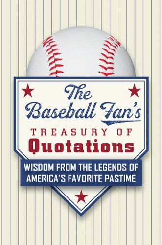 The Baseball Fan's Treasury of Quotations: Wisdom from the Legends of America's Favorite Pastime book cover by Hatherleigh