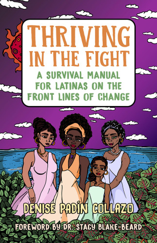 Thriving in the Fight: A Survival Manual for Latinas on the Front Lines of Change book cover by Denise Padín Collazo