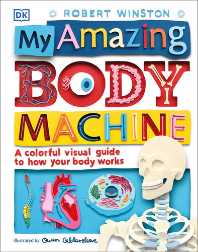 My Amazing Body Machine: A Colorful Visual Guide to How Your Body Works book cover by Robert Winston