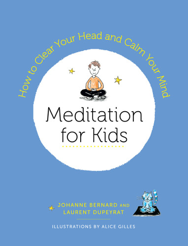 Meditation for Kids: How to Clear Your Head and Calm Your Mind book cover by Laurent Dupeyrat, Johanne Bernard
