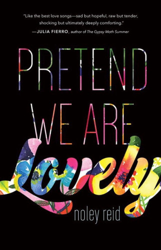 Pretend We Are Lovely: A Novel book cover by Noley Reid