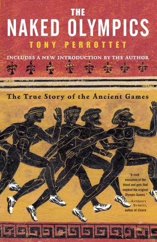 The Naked Olympics: The True Story of the Ancient Games book cover by Tony Perrottet