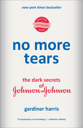 No More Tears: The Dark Secrets of Johnson & Johnson book cover by Gardiner Harris