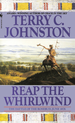 Reap the Whirlwind: The Battle of the Rosebud, June 1876 (Plainsmen) book cover by Terry C. Johnston