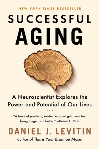 Successful Aging: A Neuroscientist Explores the Power and Potential of Our Lives book cover by Daniel J. Levitin
