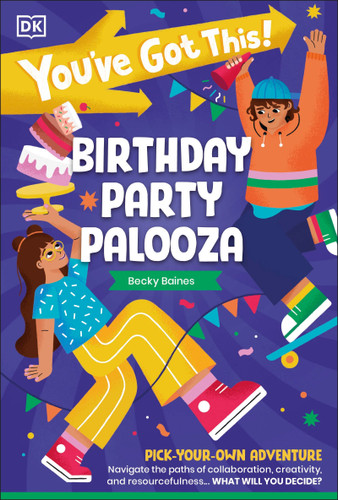 You've Got This! Birthday Party Palooza: Pick Your Own Adventure (You've Got This!) book cover by DK