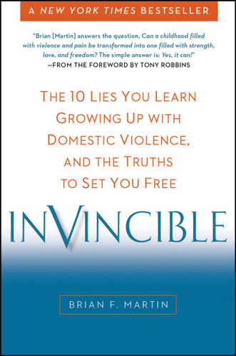 Invincible: The 10 Lies You Learn Growing Up with Domestic Violence, and the Truths to Set You Free book cover by Brian F. Martin
