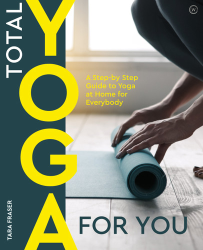 Total Yoga For You: A Step-by-step Guide to Yoga at Home for Everybody book cover by Tara Fraser