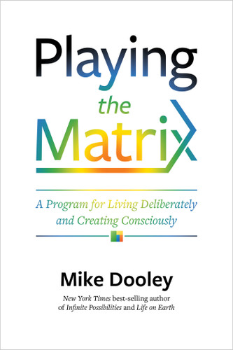 Playing the Matrix: A Program for Living Deliberately and Creating Consciously book cover by Mike Dooley
