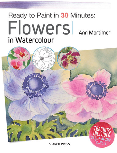 Ready to Paint in 30 Minutes: Flowers in Watercolour (Ready to Paint in 30 Minutes) book cover by Ann Mortimer