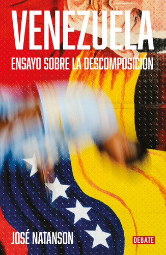 Venezuela: Ensayo sobre la descomposición / Venezuela: An Essay on Decomposition book cover by José Natanson