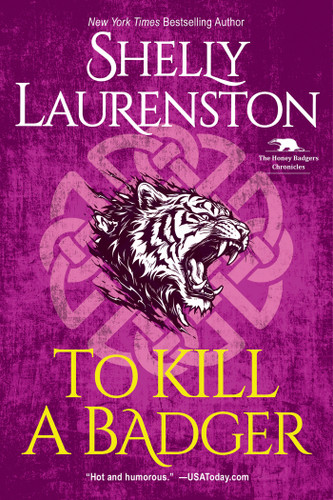 To Kill a Badger (The Honey Badger Chronicles) book cover by Shelly Laurenston
