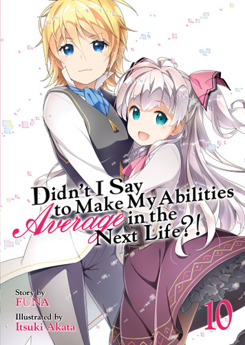 Didn't I Say to Make My Abilities Average in the Next Life?! (Light Novel) Vol. 10 (Didn't I Say to Make My Abilities Average in the Next Life?! (Light Novel)) book cover by FUNA