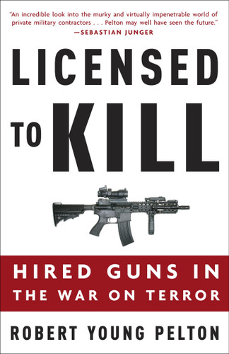 Licensed to Kill: Hired Guns in the War on Terror book cover by Robert Young Pelton