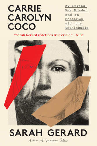 Carrie Carolyn Coco: My Friend, Her Murder, and an Obsession with the Unthinkable book cover by Sarah Gerard