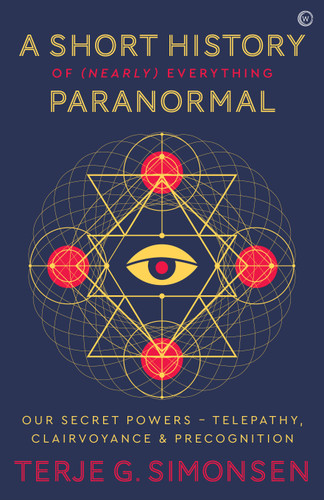 A Short History of (Nearly) Everything Paranormal: Our Secret Powers  Telepathy, Clairvoyance & Precognition book cover by Terje G. Simonsen